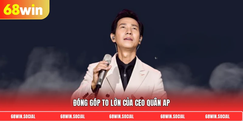 Đóng góp to lớn của CEO Quân AP