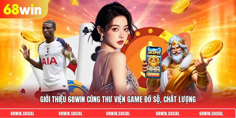 Giới thiệu 68win cùng thư viện game đồ sộ, chất lượng