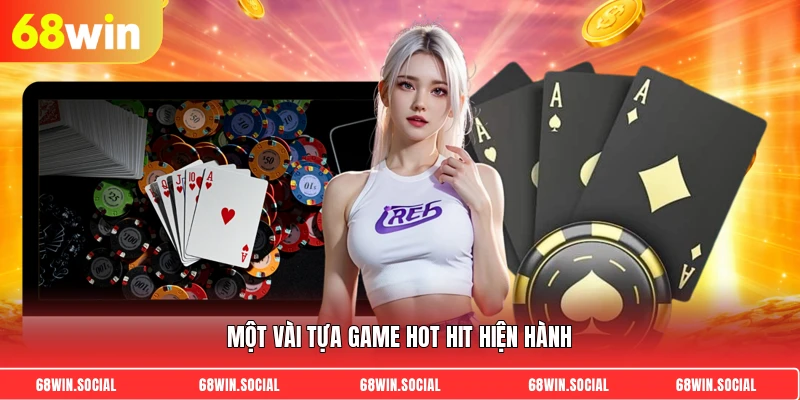 Một vài tựa game hot hit hiện hành