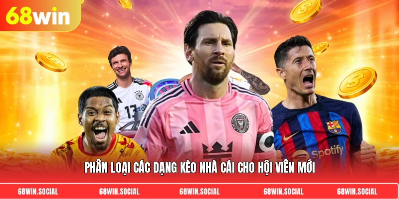 Phân loại các dạng kèo nhà cái cho hội viên mới