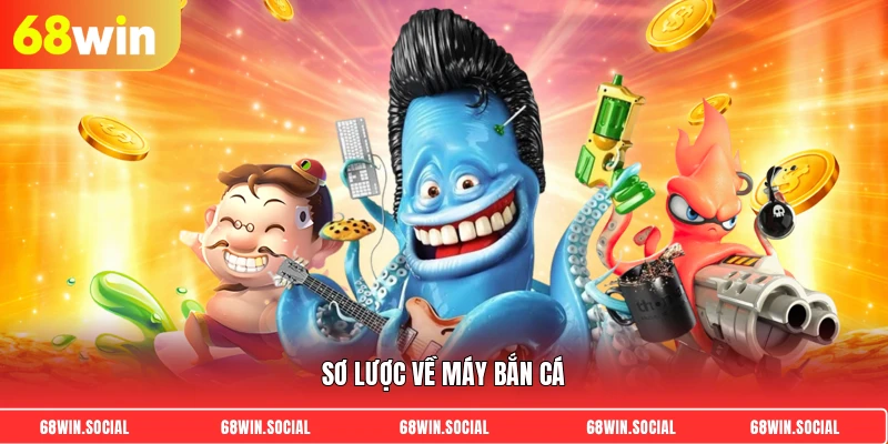 Sơ lược về máy bắn cá
