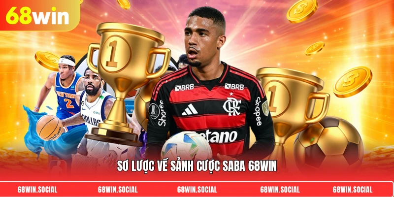 Sơ lược về sảnh cược saba 68win