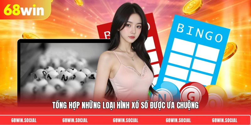 Tổng hợp những loại hình xổ số được ưa chuộng