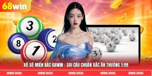 Xổ số miền bắc 68win - Soi cầu chuẩn xác ăn thưởng 1:99